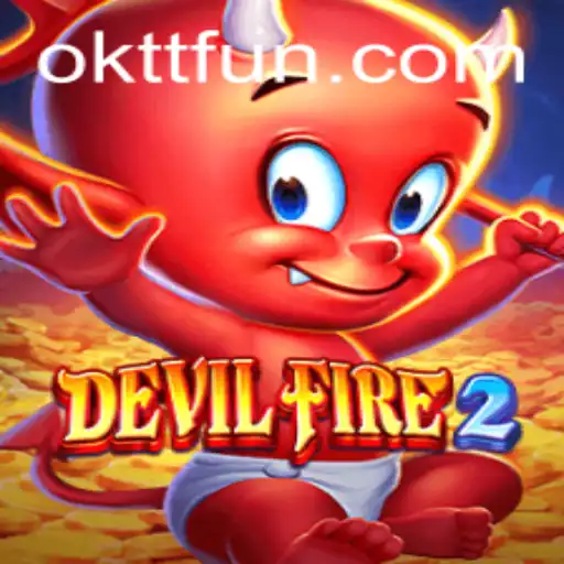 Exploring DevilFire2: The Thrilling World of OKTT Fun