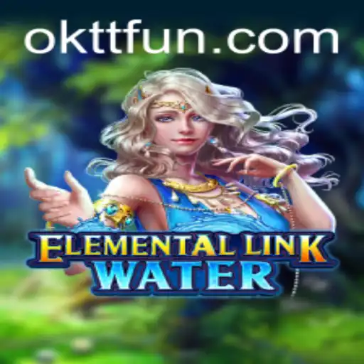 Explore the Mystical World of ElementalLinkWater: The Ultimate Guide to Oktt Fun
