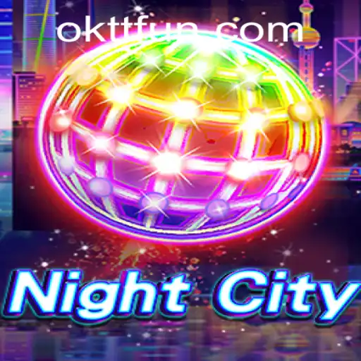 Explore the Excitement of NightCity with 'OKTT FUN'